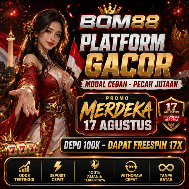 BOM88 Situs Favorit yang Menyajikan Hasil Pasti Pada Bulan Kemerdekaan